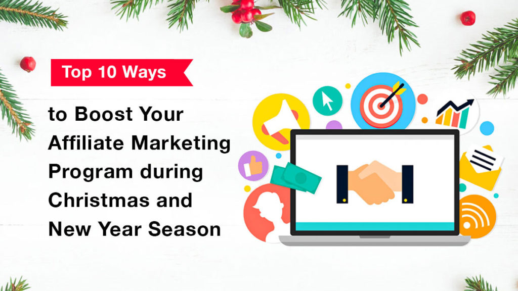 Top 10 Ways to Boost Your Affiliate Marketing Program during Christmas and New Year Season