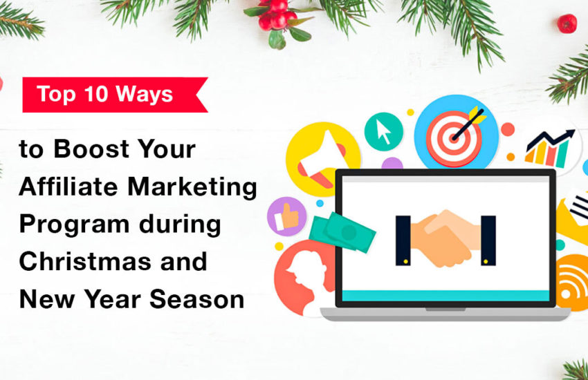 Top 10 Ways to Boost Your Affiliate Marketing Program during Christmas and New Year Season