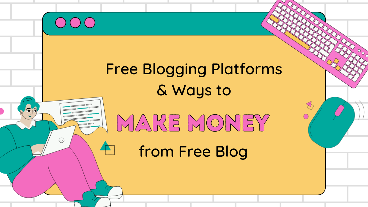 9 Free Blogging Platforms in 2024 & Ways to Make Money from Free Blog