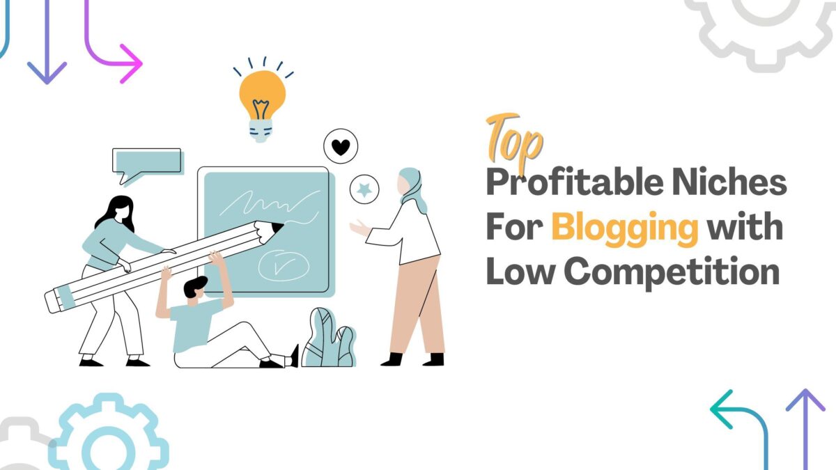 Profitable Niches with Low Competition for Blogging 2024 (with keywords data)