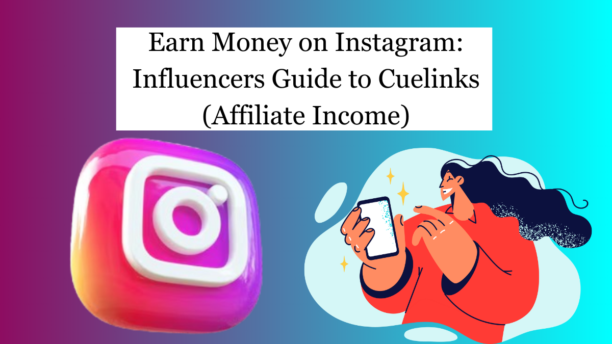 Earn Money on Instagram: Influencers Guide to Cuelinks (Affiliate Income)