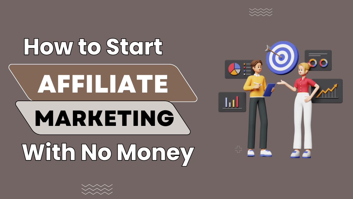 How to Start Affiliate Marketing With No Money in 2024